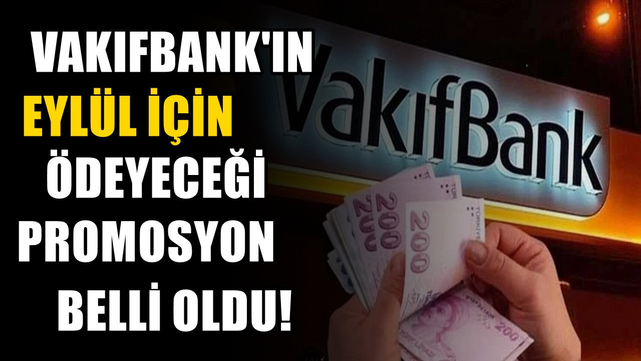 VakıfBank'ın emekli promosyonu kararı! Eylül için duyurdular