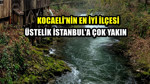 Kocaeli'nin en iyi ilçesi belli oldu: Öyle çok seviliyor ki