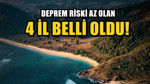 Deprem riski daha düşük olan 4 il belirlendi