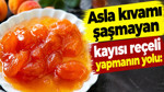 Kayısı reçeli yaparken bu sırayı izleyin: Kıvamı tam tutuyor