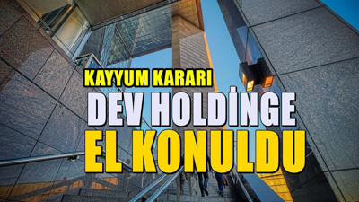 Dev holdinge kayyum! Yönetim artık devlette