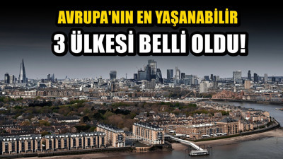 Avrupa kıtasındaki yaşanabilir 3 ülke belli oldu! Vizesiz gidilemiyor