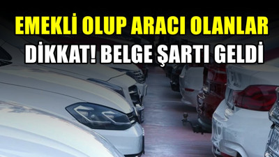 Emekli olup aracı olanlara uyarı! Yeni belge şartı getirildi