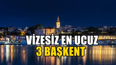 Uygun fiyatlı 3 başkenti: Üstelik Türk vatandaşlarına vizesiz