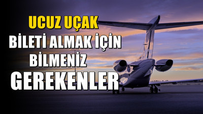 Daha ucuza uçmak mümkün: Bilet almadan önce kontrol edilmesi gerekenler