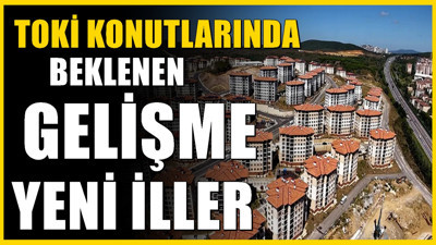 TOKİ’de kura heyecanı sürüyor: 500 bin sosyal konut için yeni iller