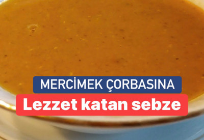 Mercimek çorbasının kıvamını artıran malzeme! Tencereye 1 adet eklemek yeterli