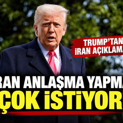 Trump: İran anlaşma yapmayı çok istiyor