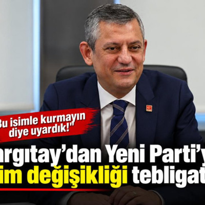 Yargıtay'dan Yeni Parti'ye isim değişikliği tebligatı