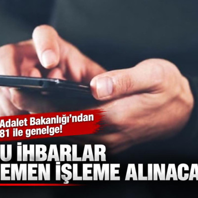 Adalet Bakanlığı'ndan 81 ile genelge! Bu ihbarlar hemen işleme alınacak