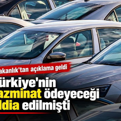 Türkiye'nin tazminat ödeyeceği iddia edilmişti: Bakanlık'tan açıklama geldi