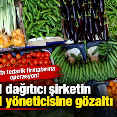 Gıda tedarik firmalarına operasyon! 41 dağıtıcı şirketin 41 yöneticisine gözaltı