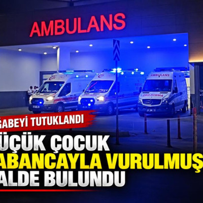 Küçük çocuk tabancayla vurulmuş halde bulundu, ağabeyi tutuklandı