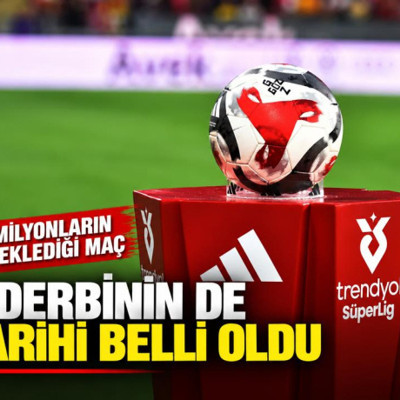 4 derbinin de tarihi belli oldu: Milyonların beklediği maç