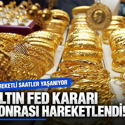 Altın Fed kararı sonrası hareketlendi!
