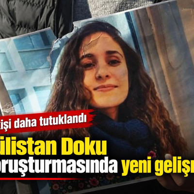 Gülistan Doku soruşturmasında yeni gelişme: 2 kişi daha tutuklandı