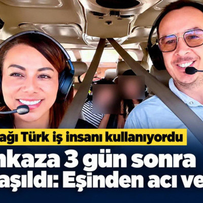 Uçağı Türk iş insanı kullanıyordu. Enkaza üç gün sonra ulaşıldı, eşinin vedası yürek burktu