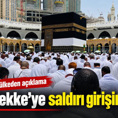 Mekke'ye saldırı girişimi! 4 ülkeden açıklama! "Kabe kırmızı çizgi"