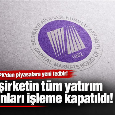 SPK'dan piyasalara yeni tedbir: 7 şirketin tüm yatırım fonları işleme kapatıldı!