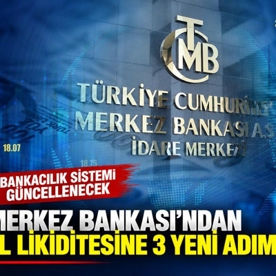 Merkez Bankası'ndan TL likiditesine 3 yeni adım: Bankacılık sistemi güncellenecek