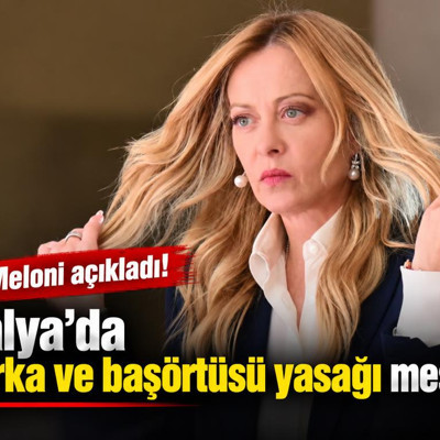 Meloni açıkladı: Okullara burka ile başörtüsü yasağı getirilecek