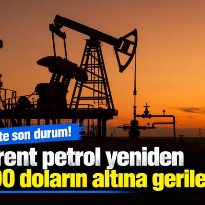 Brent petrol yeniden 100 doların altına geriledi
