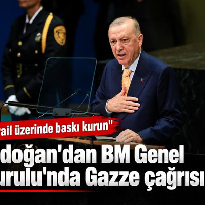 Cumhurbaşkanı Erdoğan'dan BM Genel Kurulu'nda Gazze çağrısı. "İsrail üzerinde baskı kurun"