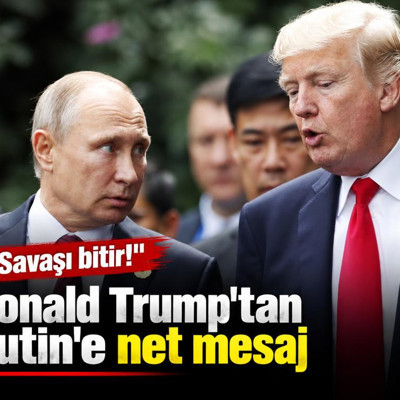 Donald Trump'tan Putin'e net mesaj: Savaşı bitir