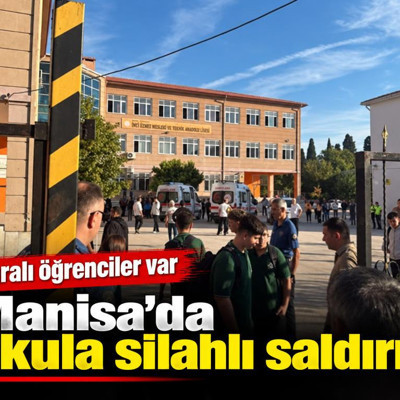 Manisa'da okula silahlı saldırı! Yaralı öğrenciler var