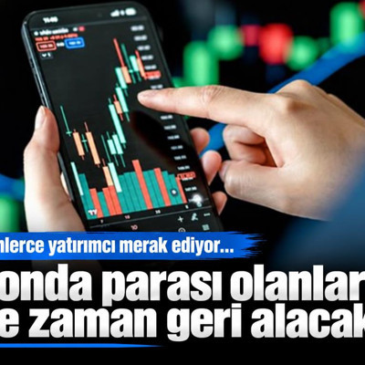 Binlerce yatırımcı merak ediyor... Fonda parası olanlar ne zaman geri alacak?
