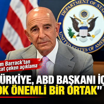Barrack: "Türkiye, ABD Başkanı için çok önemli bir ortak"
