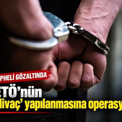 FETÖ’nün ‘izdivaç’ yapılanmasına operasyon: 9 şüpheli gözaltında