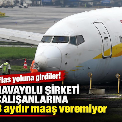 İflas yoluna girdiler: Havayolu şirketi çalışanlarına 3 aydır maaş veremiyor