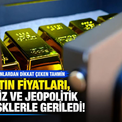 Altın fiyatları, faiz ve jeopolitik risklerle geriledi! Uzmanlardan dikkat çeken tahmin