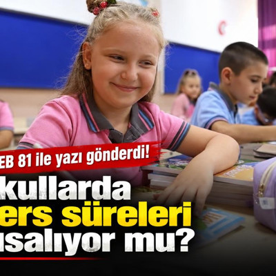 MEB 81 ile yazı gönderdi! Okullarda ders süreleri kısalıyor mu?