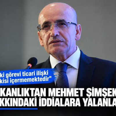 Bakanlıktan Mehmet Şimşek hakkındaki iddialara yalanlama