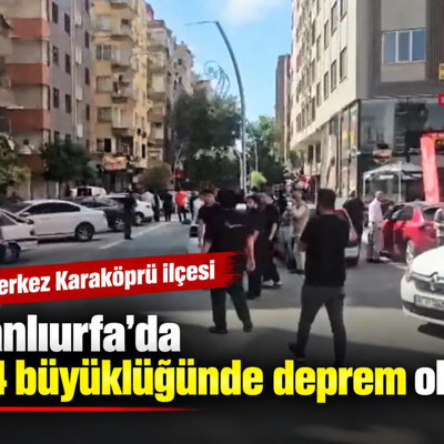 Şanlıurfa'da 5.4 büyüklüğünde deprem oldu