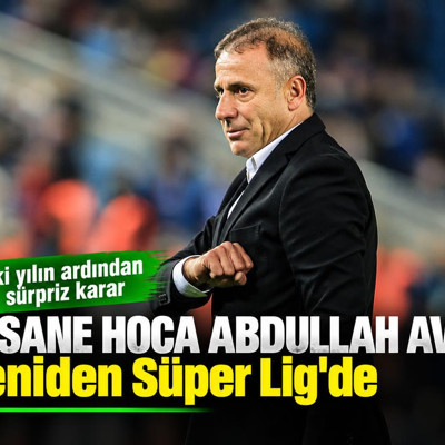 Efsane hoca Abdullah Avcı yeniden Süper Lig'de! İki yılın ardından sürpriz karar