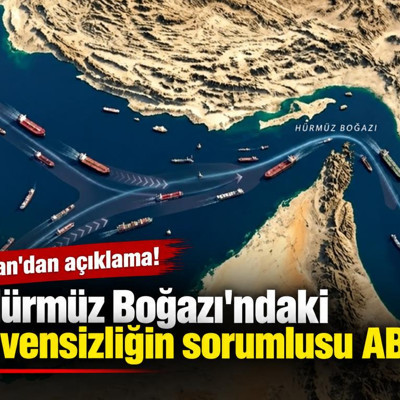 İran: Hürmüz Boğazı'ndaki güvensizliğin sorumlusu ABD