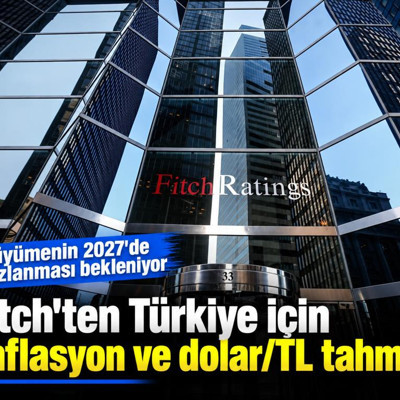Fitch'ten Türkiye için enflasyon ve dolar/TL tahmini