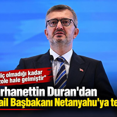 Burhanettin Duran'dan İsrail Başbakanı Netanyahu'ya tepki