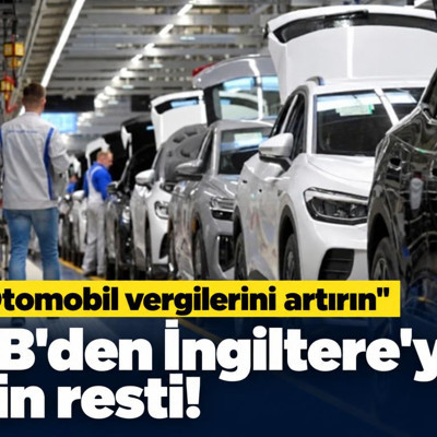 AB'den İngiltere'ye Çin resti: Otomobil vergilerini artırın