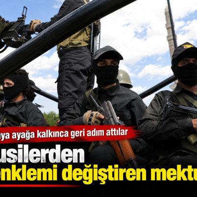 Husilerden denklemi değiştiren mektup: Dünya ayağa kalkınca geri adım attılar