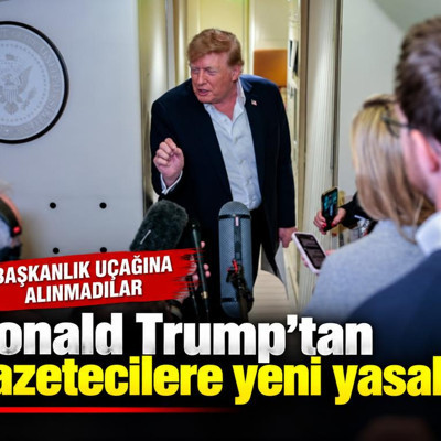 Donald Trump'tan gazetecilere yeni yasak: Başkanlık uçağına alınmadılar