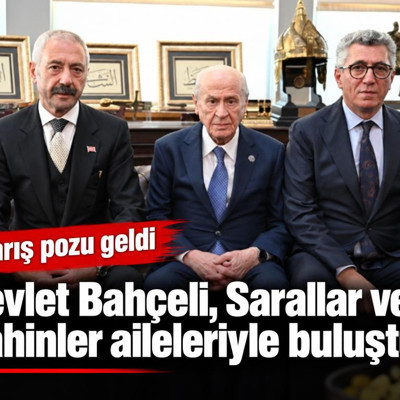 Devlet Bahçeli, Sarallar ve Şahinler aileleriyle buluştu