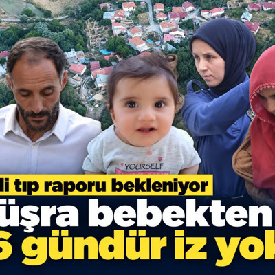 Büşra bebekten 16 gündür iz yok! Adli tıp raporu bekleniyor