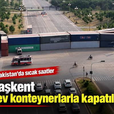 Pakistan'da sıcak saatler: Başkent dev konteynerlarla kapatıldı