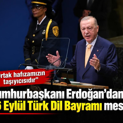 Cumhurbaşkanı Erdoğan’dan 26 Eylül Türk Dil Bayramı mesajı
