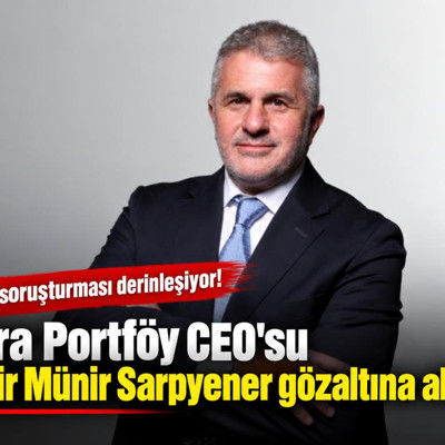 Fon soruşturmasında Tera Portföy CEO'su Emir Münir Sarpyener gözaltına alındı