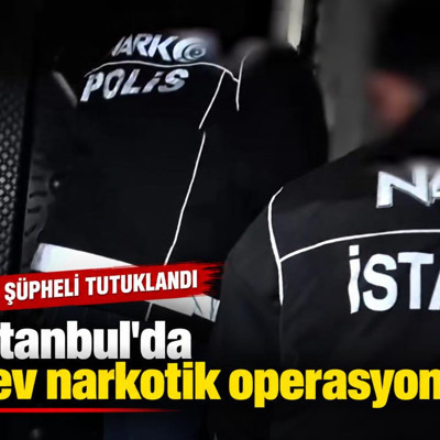 İstanbul'da dev narkotik operasyonu! 164 şüpheli tutuklandı